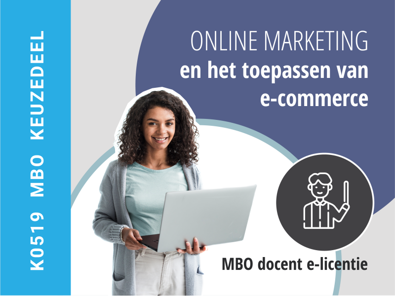 MBO | Docent e-licentie | Online marketing en het toepassen van e-commerce (K0519)